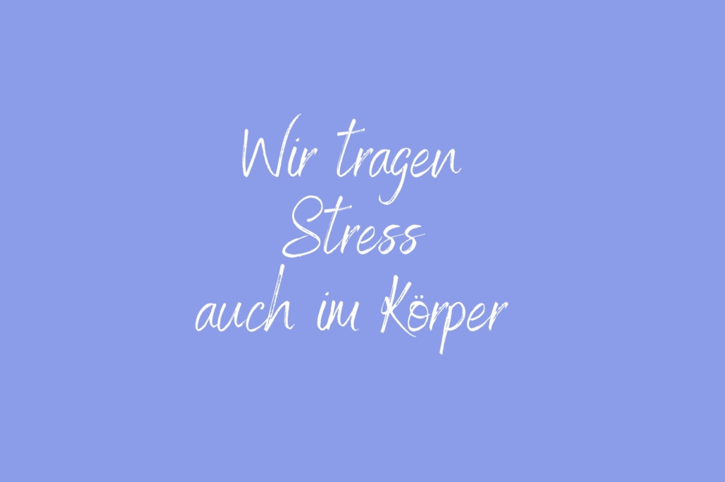 Wir tragen Stress auch im Körper Achtsamkeitspause im Arbeitsalltag – Mini-Pause gegen Stress