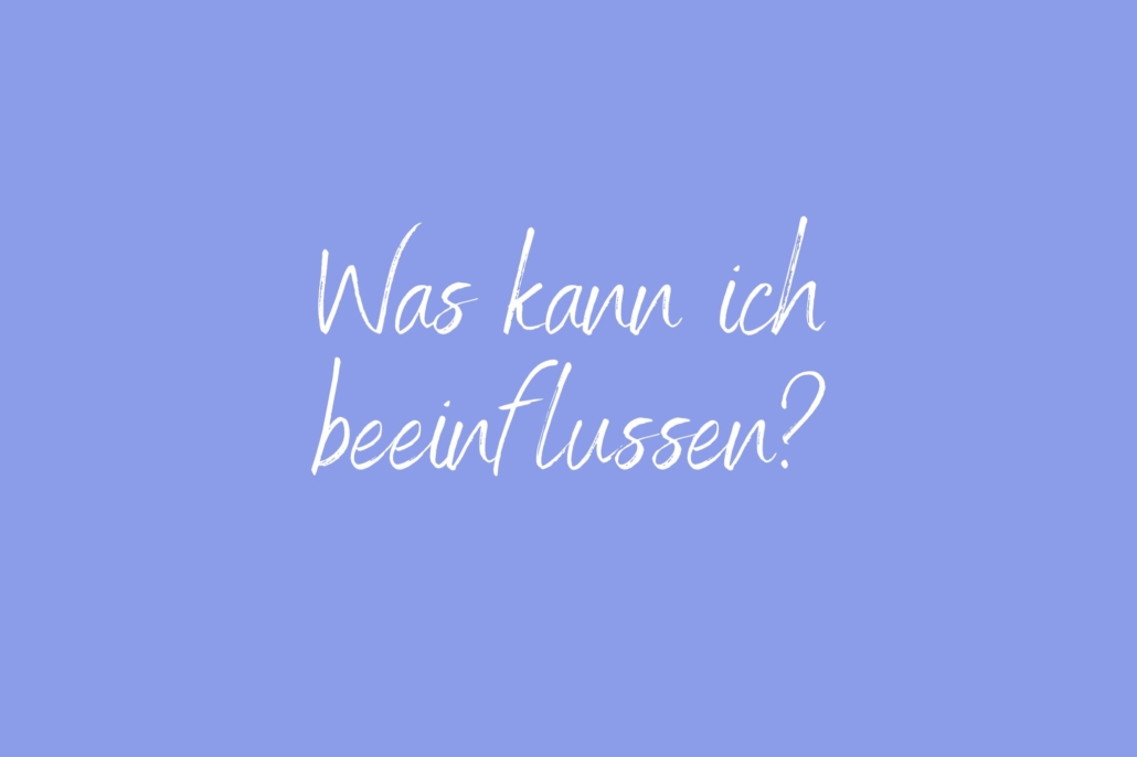 Was kann ich beeinflussen, was nicht? Achtsamkeitspause im Arbeitsalltag – Mini-Pause gegen Stress